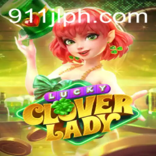 Explore the Enchanting World of LuckyCloverLady: Your Guide to Winning with 911jl Strategy